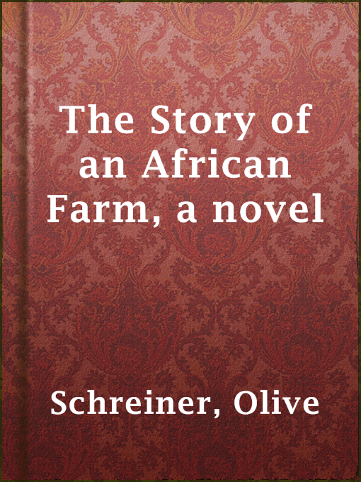 Title details for The Story of an African Farm, a novel by Olive Schreiner - Available